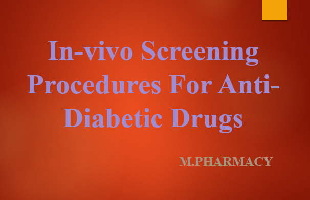 In-vivo Screening Procedures For Anti-Diabetic Drugs