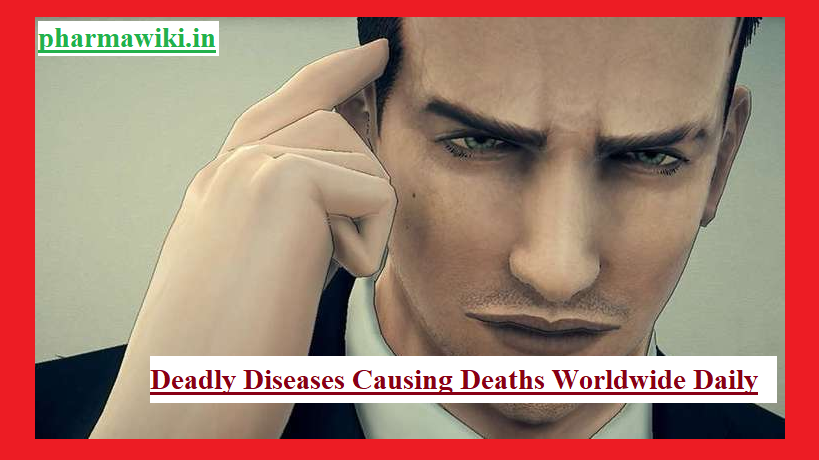 Deadly Diseases Causing Deaths Worldwide Daily