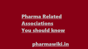 Pharma Related Associations You should know - Pharmaceutical Business Federations India